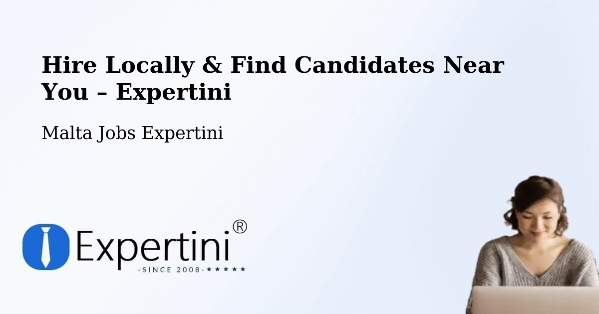 Hire Locally in Dingli – Find Qualified Candidates Near You - Dingli, Malta Jobs Expertini