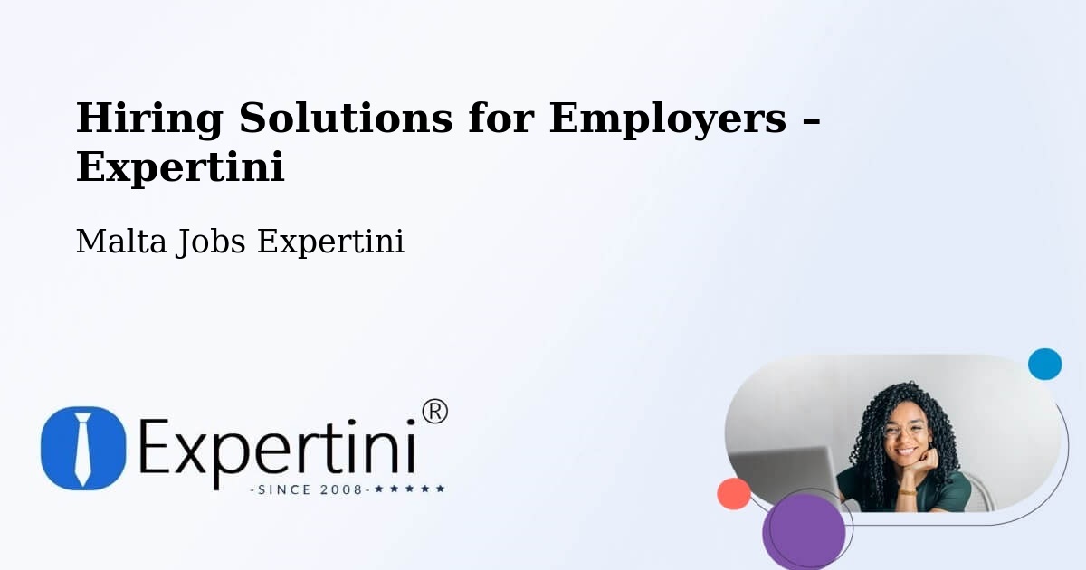 Hiring Solutions for Employers in Dingli - Dingli, Malta Jobs Expertini