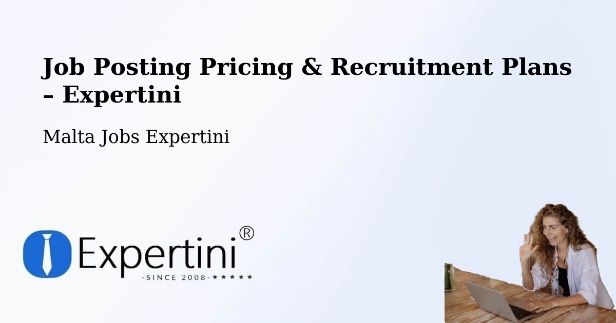 Job Posting Pricing & Recruitment Plans – Dingli - Dingli, Malta Jobs Expertini